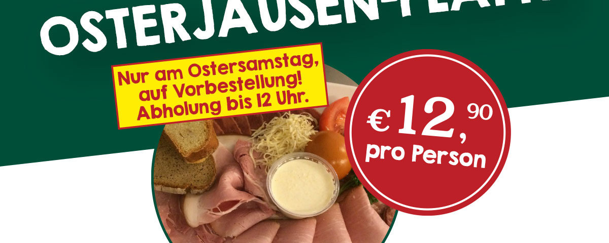 Osterjausenplatte gibt es in der Fleischerei Fruhmann nur am Ostersamstag und nur auf Vorbestellung zum Abholen bis 12 Uhr - Preis 12,90/Person